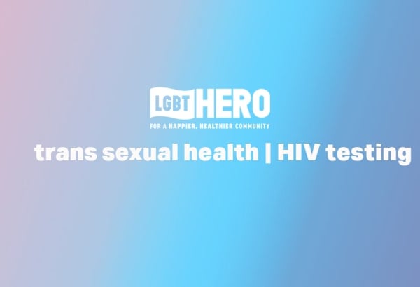 Trans sexual health | HIV testing