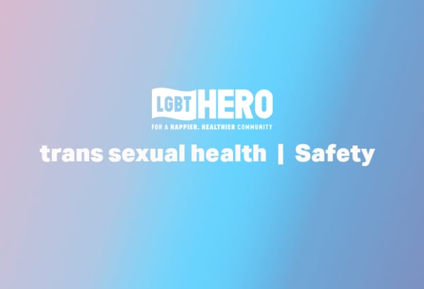 Trans sexual health | Safety
